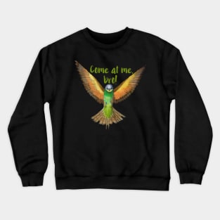 Come at me, Bro Crewneck Sweatshirt